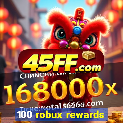 100 robux rewards